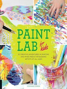 Paint Lab for Kids 52 Creative Adventures in Painting and Mixed Media
for Budding Artists of All Ages Epub-Ebook